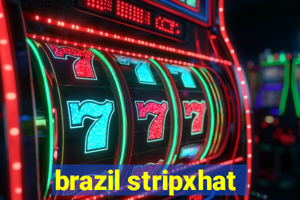 brazil stripxhat